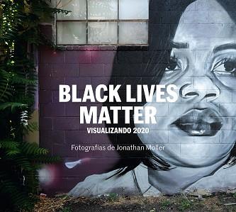 BLACK LIVES MATTER.VISUALIZANDO 2020 | 9788418428661 | MOLLER,JONATHAN | Llibreria Geli - Llibreria Online de Girona - Comprar llibres en català i castellà