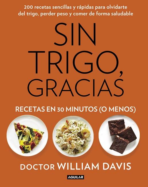 SIN TRIGO,GRACIAS.RECETAS EN 30 MINUTOS (¡O MENOS!) | 9788403014572 | DAVIS,WILLIAM | Llibreria Geli - Llibreria Online de Girona - Comprar llibres en català i castellà