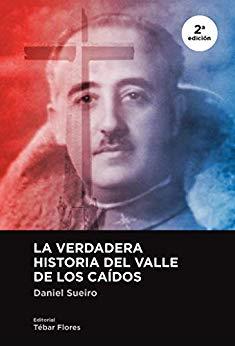 LA VERDADERA HISTORIA DEL VALLE DE LOS CAÍDOS | 9788473607278 | SUEIRO,DANIEL | Llibreria Geli - Llibreria Online de Girona - Comprar llibres en català i castellà