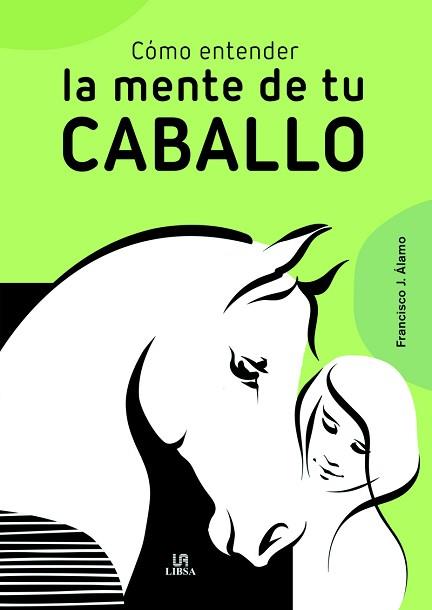 CÓMO ENTENDER LA MENTE DE TU CABALLO | 9788466242547 | ALAMO,FRANCISCO J. | Llibreria Geli - Llibreria Online de Girona - Comprar llibres en català i castellà