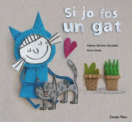 SI JO FOS UN GAT | 9788416519699 | LLENAS,ANNA/SÁNCHEZ IBARZABAL,PALOMA  | Llibreria Geli - Llibreria Online de Girona - Comprar llibres en català i castellà