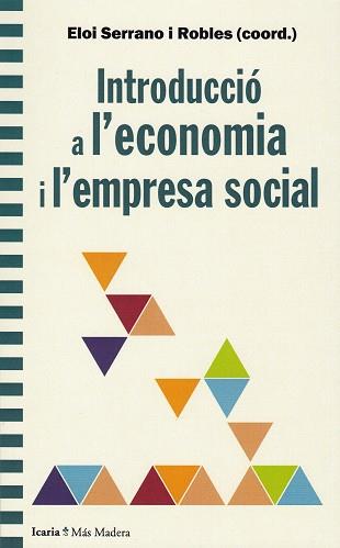 INTRODUCCIO A L'ECONOMIA I L'EMPRESA SOCIAL | 9788498888874 | SERRANO I ROBLES,ELOI(COORD.) | Llibreria Geli - Llibreria Online de Girona - Comprar llibres en català i castellà
