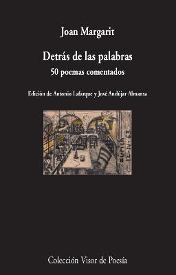 DETRÁS DE LAS PALABRAS.50 POEMAS COMENTADOS | 9788498954074 | MARGARIT,JOAN | Llibreria Geli - Llibreria Online de Girona - Comprar llibres en català i castellà