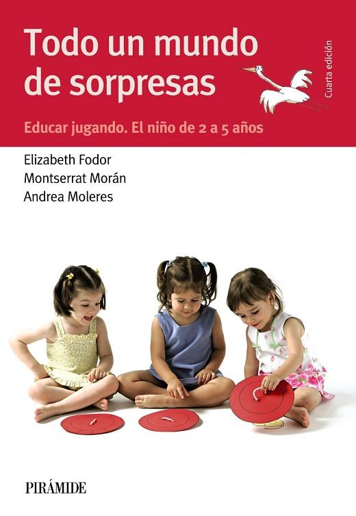 TODO UN MUNDO DE SORPRESAS.EDUCAR JUGANDO.EL NIÑO DE 2 A 5 AÑOS (4ªED/2015) | 9788436834550 | FODOR,ELIZABETH/MORÁN,MONTSERRAT/MOLERES,ANDREA | Llibreria Geli - Llibreria Online de Girona - Comprar llibres en català i castellà