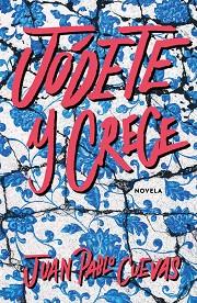JÓDETE Y CRECE | 9788499987804 | CUEVAS,JUAN PABLO | Llibreria Geli - Llibreria Online de Girona - Comprar llibres en català i castellà