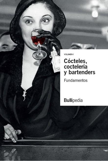 CÓCTELES,COCTELERÍA Y BARTENDERS.FUNDAMENTOS (VOLUMEN I) | 9788409051250 | BULLIPEDIA | Llibreria Geli - Llibreria Online de Girona - Comprar llibres en català i castellà