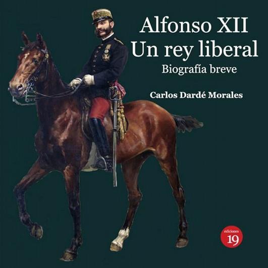 ALFONSO XII UN REY LIBERAL | 9788417280703 | DARDE MORALES,CARLOS | Llibreria Geli - Llibreria Online de Girona - Comprar llibres en català i castellà