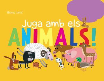 JUGA AMB ELS ANIMALS! | 9788492671014 | DIVERSOS AUTORS/THIERRY LAVAL | Libreria Geli - Librería Online de Girona - Comprar libros en catalán y castellano