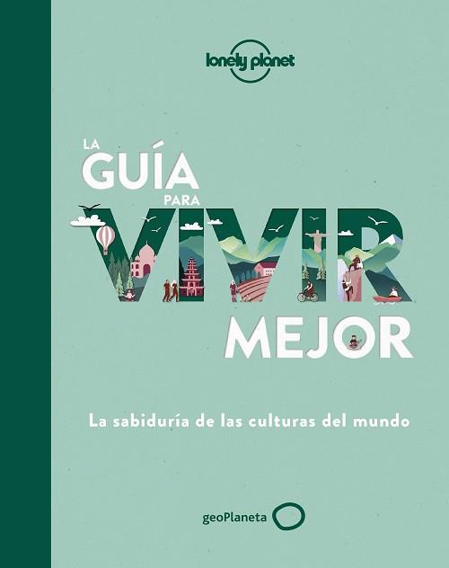 LA GUÍA PARA VIVIR MEJOR.LA SABIDURÍA DE LAS CULTURAS DEL MUNDO | 9788408236429 | V.V.A.A. | Llibreria Geli - Llibreria Online de Girona - Comprar llibres en català i castellà