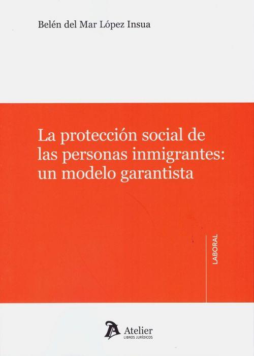 LA PROTECCIÓN SOCIAL DE LAS PERSONAS INMIGRANTES.UN MODELO GARANTISTA | 9788418244001 | LÓPEZ INSUA,BELÉN DEL MAR | Llibreria Geli - Llibreria Online de Girona - Comprar llibres en català i castellà