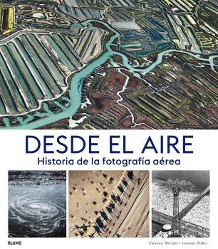 DESDE EL AIRE.HISTORIA DE LA FOTOGRAFÍA AÉREA | 9788417757502 | MCCABE,EAMONN/PADLEY,GEMMA | Llibreria Geli - Llibreria Online de Girona - Comprar llibres en català i castellà