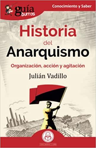 HISTORIA DEL ANARQUISMO(GUIABURROS) | 9788419129246 | VADILLO, JULIÁN | Llibreria Geli - Llibreria Online de Girona - Comprar llibres en català i castellà