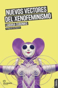 NUEVOS VECTORES DEL XENOFEMINISMO | 9788412317060 | CUBONIKS,LABORIA | Llibreria Geli - Llibreria Online de Girona - Comprar llibres en català i castellà