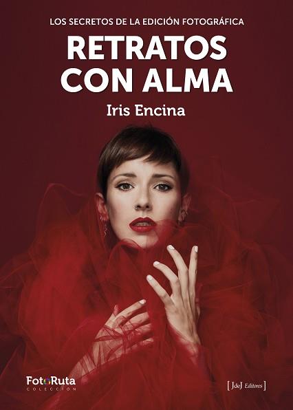 RETRATOS CON ALMA.LOS SECRETOS DE LA EDICIÓN FOTOGRÁFICA | 9788412494501 | ENCINA,IRIS | Llibreria Geli - Llibreria Online de Girona - Comprar llibres en català i castellà