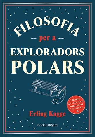 FILOSOFIA PER A EXPLORADORS POLARS | 9788418857416 | KAGGE,ERLING | Llibreria Geli - Llibreria Online de Girona - Comprar llibres en català i castellà