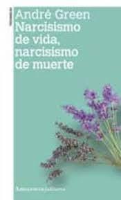 NARCISISMO DE VIDA,NARCISISMO DE MUERTE | 9789505182350 | GREEN,ANDREE | Llibreria Geli - Llibreria Online de Girona - Comprar llibres en català i castellà