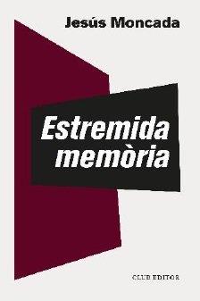 ESTREMIDA MEMÒRIA | 9788473293877 | MONCADA,JESÚS | Llibreria Geli - Llibreria Online de Girona - Comprar llibres en català i castellà