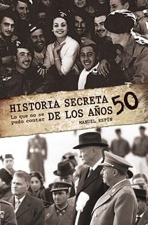 HISTORIA SECRETA DE LOS AÑOS 50 | 9788495645340 | ESPIN,MANUEL | Llibreria Geli - Llibreria Online de Girona - Comprar llibres en català i castellà