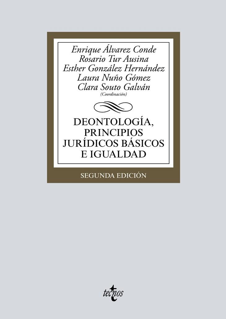 DEONTOLOGÍA,PRINCIPIOS JURÍDICOS BÁSICOS E IGUALDAD (2ª ED 2017) | 9788430973446 | ÁLVAREZ CONDE,ENRIQUE/TUR AUSINA,ROSARIO/GONZÁLEZ HERNÁNDEZ,ESTHER/NUÑO GOMEZ,LAURA/SOUTO GALVÁN | Llibreria Geli - Llibreria Online de Girona - Comprar llibres en català i castellà