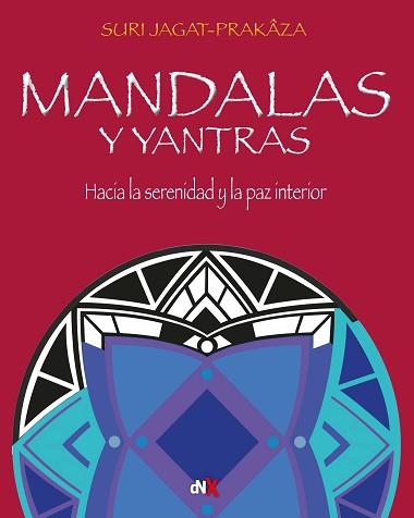 MANDALAS Y YANTRAS.HACIA LA SERENIDAD Y LA PAZ INTERIOR | 9788418354359 | JAGAT-PRAKAZA,SURI | Llibreria Geli - Llibreria Online de Girona - Comprar llibres en català i castellà