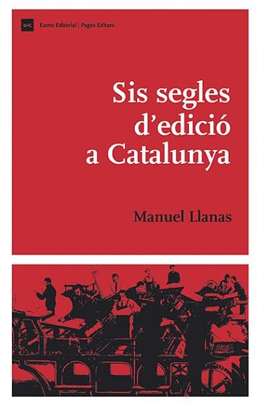 SIS SEGLES D'EDICIÓ A CATALUNYA | 9788497795401 | LLANAS,MANUEL | Llibreria Geli - Llibreria Online de Girona - Comprar llibres en català i castellà