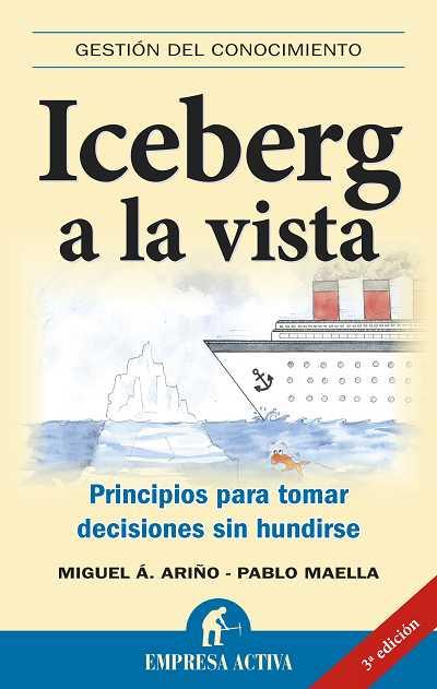 ICEBERG A LA VISTA.PRINCIPIOS PARA TOMAR DECISIONES SIN HUND | 9788492452415 | ARIÑO,MIGUEL A./MAELLA,PABLO | Llibreria Geli - Llibreria Online de Girona - Comprar llibres en català i castellà