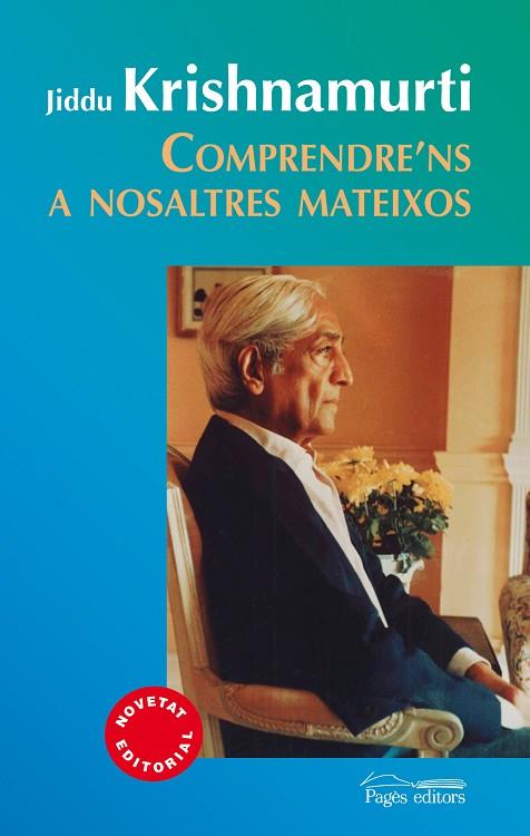 COMPRENDRE'NS A NOSALTRES MATEIXOS | 9788499754109 | KRISHNAMURTI, JIDDU | Llibreria Geli - Llibreria Online de Girona - Comprar llibres en català i castellà