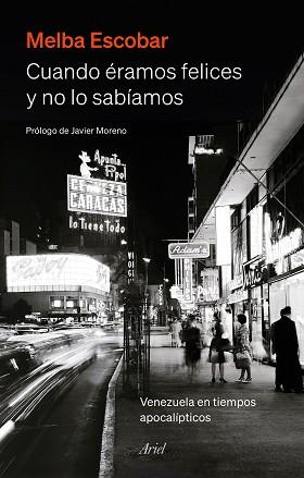 CUANDO ÉRAMOS FELICES Y NO LO SABÍAMOS | 9788434435445 | ESCOBAR, MELBA | Llibreria Geli - Llibreria Online de Girona - Comprar llibres en català i castellà