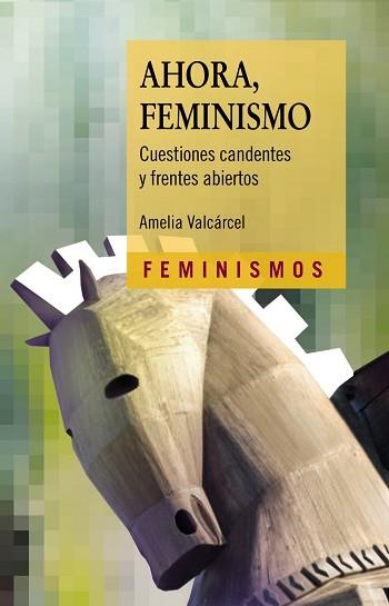 AHORA,FEMINISMO.CUESTIONES CANDENTES Y FRENTES ABIERTOS | 9788437640372 | VALCÁRCEL,AMELIA | Llibreria Geli - Llibreria Online de Girona - Comprar llibres en català i castellà