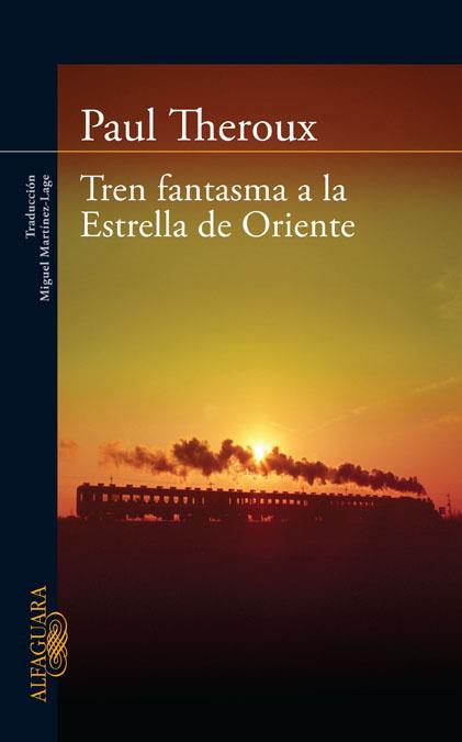 TREN FANTASMA A LA ESTRELLA ORIENTE | 9788420405865 | THEROUX,PAUL | Libreria Geli - Librería Online de Girona - Comprar libros en catalán y castellano