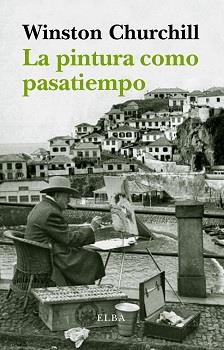 LA PINTURA COMO PASATIEMPO | 9788494226663 | CHURCHILL,WINSTON | Libreria Geli - Librería Online de Girona - Comprar libros en catalán y castellano