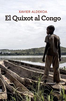 EL QUIXOT AL CONGO | 9788466430180 | ALDEKOA,XAVIER | Llibreria Geli - Llibreria Online de Girona - Comprar llibres en català i castellà