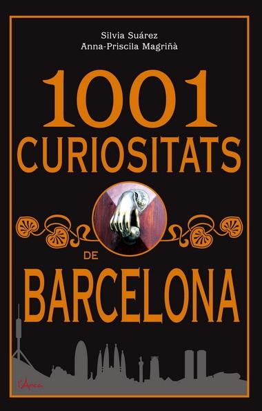 1001 CURIOSITATS DE BARCELONA | 9788493842604 | SUAREZ,SILVIA/MAGRIÑA,ANNA-PRISCILA | Llibreria Geli - Llibreria Online de Girona - Comprar llibres en català i castellà