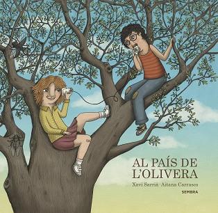AL PAÍS DE L'OLIVERA | 9788416698271 | SARRIÀ,XAVI/CARRASCO,AITANA | Llibreria Geli - Llibreria Online de Girona - Comprar llibres en català i castellà