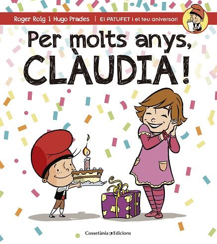 PER MOLTS ANYS,CLÀUDIA! | 9788490344460 | ROIG,ROGER/PRADES,HUGO | Llibreria Geli - Llibreria Online de Girona - Comprar llibres en català i castellà