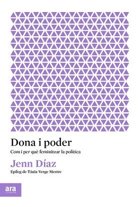 DONA I PODER.COM I PER QUÈ FEMINITZAR LA POLÍTICA | 9788417804596 | DÍAZ,JENN | Llibreria Geli - Llibreria Online de Girona - Comprar llibres en català i castellà
