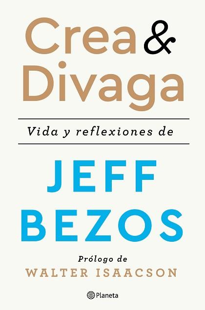 CREA Y DIVAGA.VIDA Y REFLEXIONES DE JEFF BEZOS | 9788408236207 | BEZOS,JEFF | Llibreria Geli - Llibreria Online de Girona - Comprar llibres en català i castellà