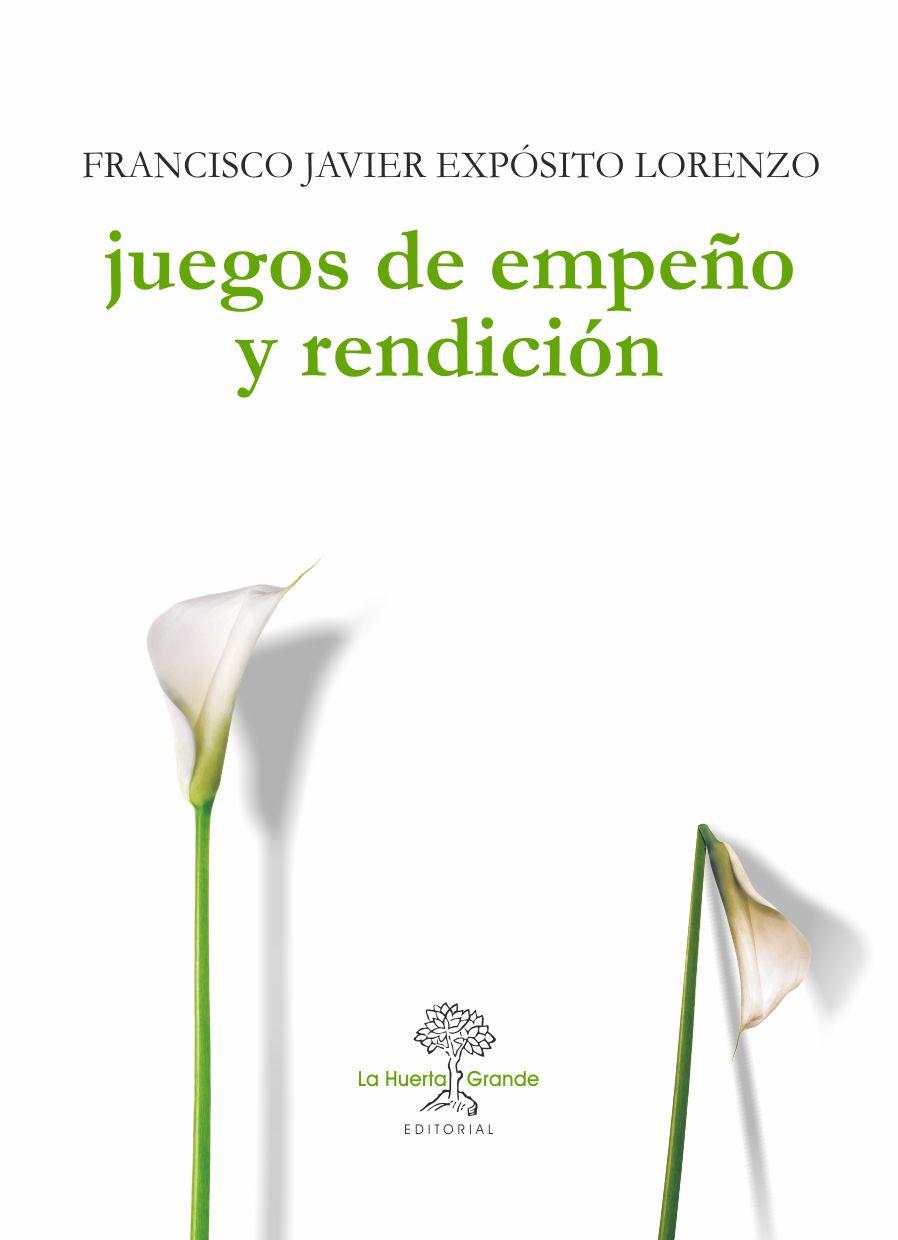 JUEGOS DE EMPEÑO Y RENDICIÓN | 9788494460371 | EXPÓSITO LORENZO,FRANCISCO JAVIER | Llibreria Geli - Llibreria Online de Girona - Comprar llibres en català i castellà
