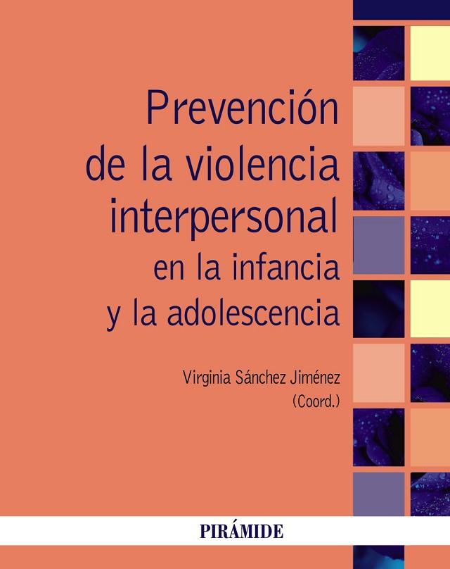 PREVENCIÓN DE LA VIOLENCIA INTERPERSONAL EN LA INFANCIA Y LA ADOLESCENCIA | 9788436840971 | SÁNCHEZ JIMÉNEZ,VIRGINIA | Llibreria Geli - Llibreria Online de Girona - Comprar llibres en català i castellà