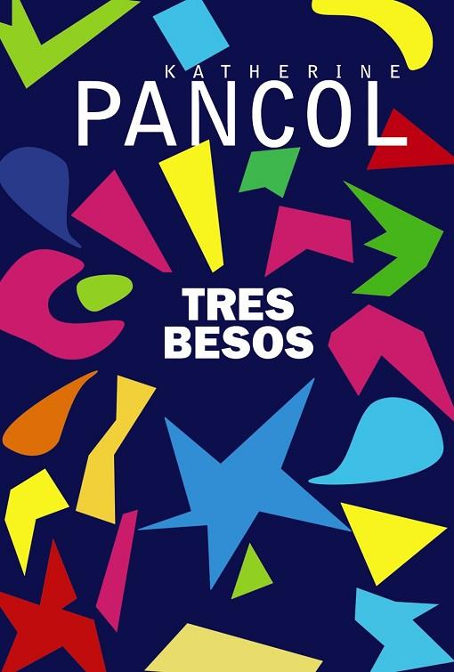 TRES BESOS  | 9788491812708 | PANCOL,KATHERINE | Llibreria Geli - Llibreria Online de Girona - Comprar llibres en català i castellà