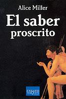 EL SABER PROSCRITO | 9788472231771 | MILLER,ALICE | Libreria Geli - Librería Online de Girona - Comprar libros en catalán y castellano
