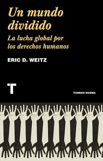 UN MUNDO DIVIDIDO.LA LUCHA GLOBAL POR LOS DERECHOS HUMANOS | 9788418428159 | WEITZ,ERIC D. | Llibreria Geli - Llibreria Online de Girona - Comprar llibres en català i castellà