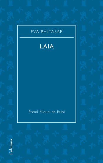 LAIA(PREMI MIQUEL DE PALOL) | 9788466409667 | BALTASAR,EVA | Libreria Geli - Librería Online de Girona - Comprar libros en catalán y castellano