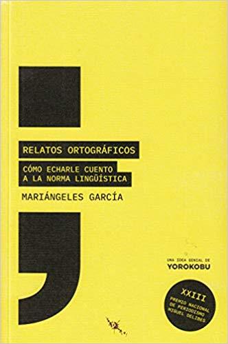 RELATOS ORTOGRÁFICOS.CÓMO ECHARLE CUENTO A LA NORMA LINGÜÍSTICA | 9788494831041 | GARCÍA GONZÁLEZ, MARIÁNGELES | Llibreria Geli - Llibreria Online de Girona - Comprar llibres en català i castellà