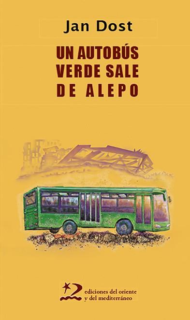 UN AUTOBÚS VERDE SALE DE ALEPO | 9788412166200 | DOST,JAN | Llibreria Geli - Llibreria Online de Girona - Comprar llibres en català i castellà