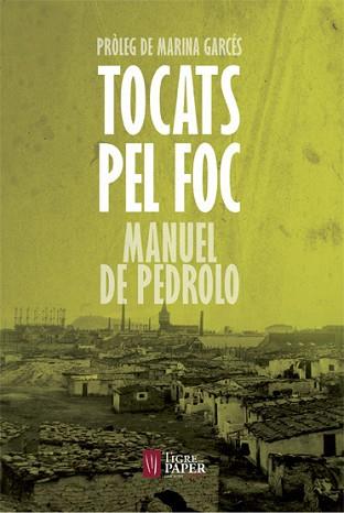 TOCATS PEL FOC | 9788416855087 | DE PEDROLO,MANUEL | Llibreria Geli - Llibreria Online de Girona - Comprar llibres en català i castellà