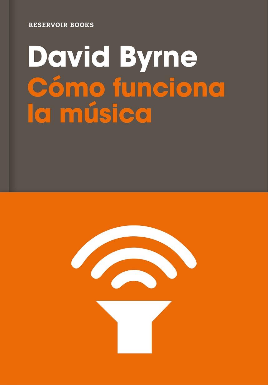 CÓMO FUNCIONA LA MÚSICA | 9788416709809 | BYRNE,DAVID | Llibreria Geli - Llibreria Online de Girona - Comprar llibres en català i castellà