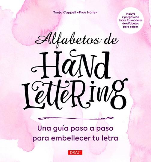 ALFABETOS DE HANDLETTERING GUÍA PASO A PASO PARA EMBELLERCER TU LETRA | 9788498746105 | CAPPELL,TANJA | Llibreria Geli - Llibreria Online de Girona - Comprar llibres en català i castellà