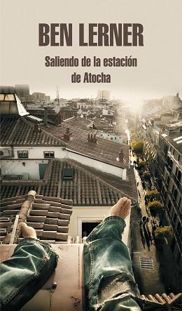 SALIENDO DE LA ESTACIÓN DE ATOCHA | 9788439739258 | LERNER,BEN | Llibreria Geli - Llibreria Online de Girona - Comprar llibres en català i castellà