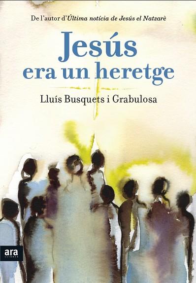 JESÚS ERA UN HERETGE | 9788415642893 | BUSQUETS GRABULOSA,LLUÍS | Llibreria Geli - Llibreria Online de Girona - Comprar llibres en català i castellà